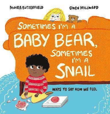 Moira Butterfield - Sometimes I'm a Baby Bear, Sometimes I'm a Snail, Inbunden