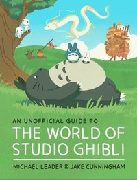 bokomslag An Unofficial Guide to the World of Studio Ghibli