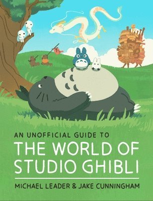 An Unofficial Guide to the World of Studio Ghibli 1