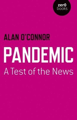 Alan O'Connor - Pandemic: A Test of the News, Häftad