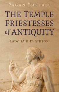 bokomslag Pagan Portals - The Temple Priestesses of Antiquity