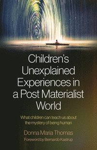 bokomslag Children's Unexplained Experiences in a Post Materialist World