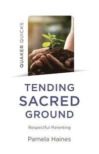bokomslag Quaker Quicks - Tending Sacred Ground