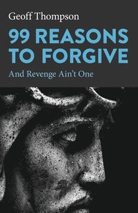 bokomslag 99 Reasons to Forgive