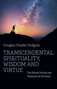 bokomslag Transcendental Spirituality, Wisdom and Virtue