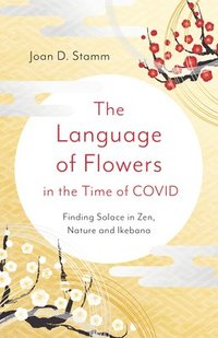 bokomslag Language of Flowers in the Time of COVID, The