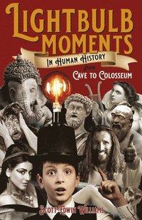 bokomslag Lightbulb Moments in Human History - From Cave to Colosseum