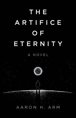 Aaron H Arm - Artifice of Eternity, The, Häftad