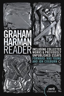 Graham Harman Reader, The - Including previously unpublished essays 1
