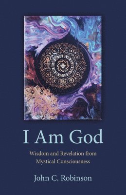 bokomslag I Am God - Wisdom and Revelation from Mystical Consciousness