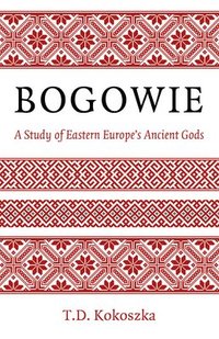 bokomslag Bogowie: A Study of Eastern Europe's Ancient Gods