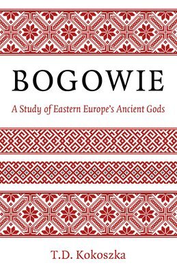 Bogowie: A Study of Eastern Europe's Ancient Gods 1