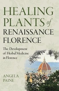bokomslag Healing Plants of Renaissance Florence