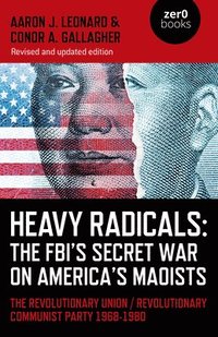 bokomslag Heavy Radicals: The FBI's Secret War on America's Maoists (second edition)