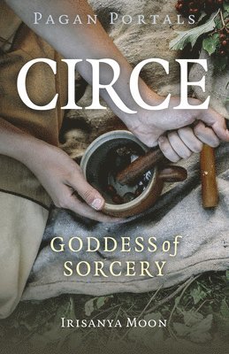 Irisanya Moon - Pagan Portals - Circe, Häftad