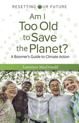 Am I Too Old to Save the Planet? 1