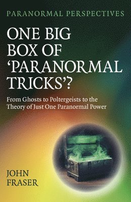 Paranormal Perspectives: One Big Box of 'Paranormal Tricks'? 1