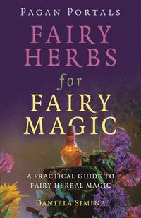 bokomslag Pagan Portals - Fairy Herbs for Fairy Magic