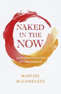 bokomslag Naked in the Now