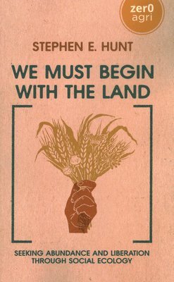 bokomslag We Must Begin with the Land