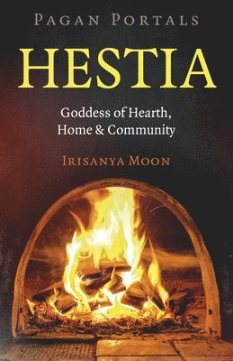 Irisanya Moon - Pagan Portals: Hestia, Häftad