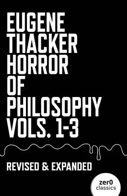 Eugene Thacker - Horror of Philosophy, Inbunden