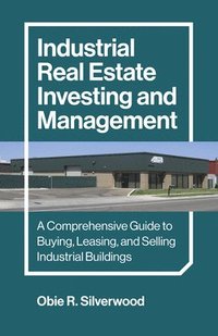 bokomslag Industrial Real Estate Investing and Management