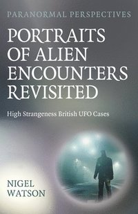 bokomslag Paranormal Perspectives: Portraits of Alien Encounters Revisited