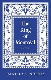 bokomslag King of Montr?al, The