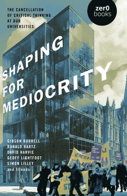 David Harvie, Gibson Burrell, Ronald Hartz, Geoff Lightfoot, Simon Lilley - Shaping for Mediocrity, Häftad
