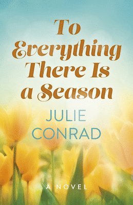 Julie Conrad - To Everything There Is a Season, Häftad