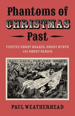 Paul Weatherhead - Phantoms of Christmas Past, Häftad