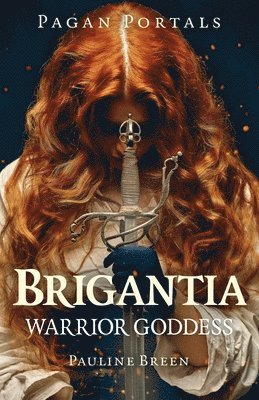 Pauline Breen - Pagan Portals - Brigantia, Häftad