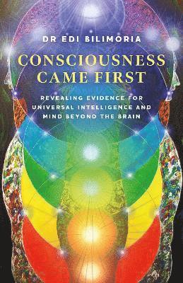 Consciousness Came First