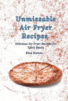 Unmissable Air Fryer Recipes 1