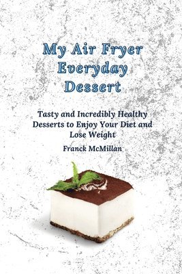 My air Fryer Everyday Dessert 1