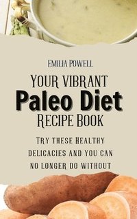 bokomslag Your vibrant Paleo Diet Recipe Book