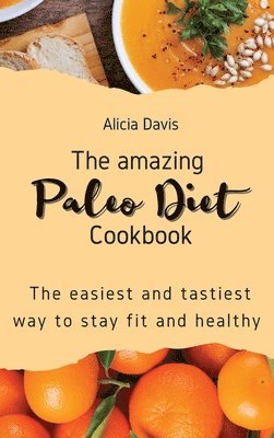 Alicia Davis - amazing Paleo Diet Cookbook, Inbunden
