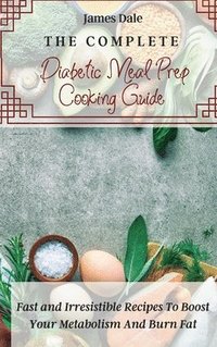 bokomslag The Complete Diabetic Meal Prep Cooking Guide