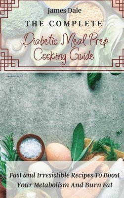 bokomslag The Complete Diabetic Meal Prep Cooking Guide