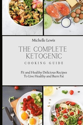 The Complete Ketogenic Cooking Guide 1