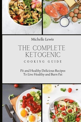 Complete Ketogenic Cooking Guide