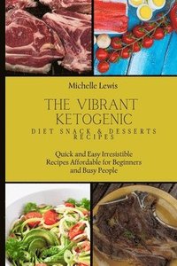 bokomslag The Vibrant Ketogenic Diet Snack & Desserts Recipes