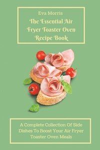 bokomslag Essential Air Fryer Toaster Oven Recipe Book