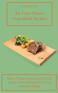 bokomslag Air Fryer Toaster Oven Quick Recipes
