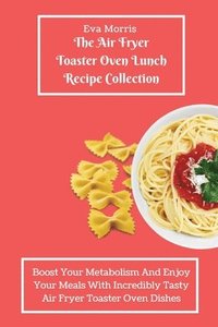 bokomslag Air Fryer Toaster Oven Lunch Recipe Collection