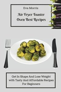 bokomslag Air Fryer Toaster Oven Best Recipes