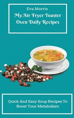 bokomslag My Air Fryer Toaster Oven Daily Recipes