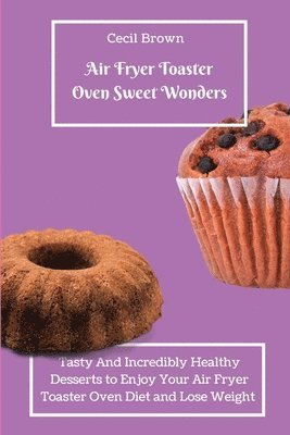 Air Fryer Toaster Oven Sweet Wonders 1