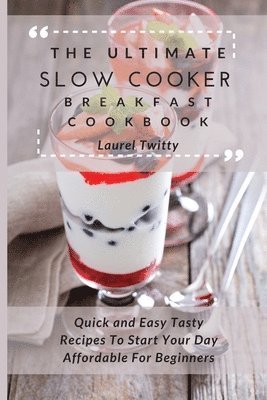 bokomslag The Ultimate Slow Cooker Breakfast Cookbook